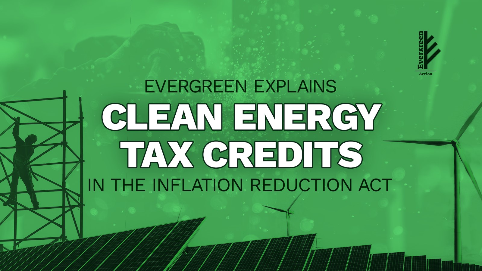 What Are Clean Energy Tax Credits And How Do They Work Evergreen Action